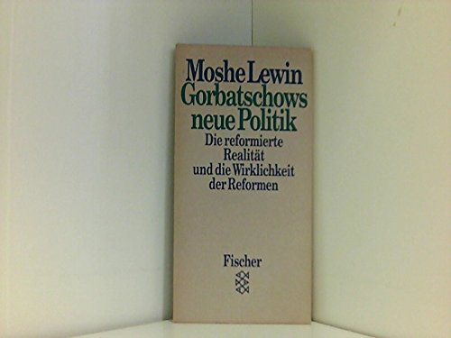 Gorbatschows neue Politik. Die reformierte Realität und die Wirklichkeit der Reformen Politics & History
