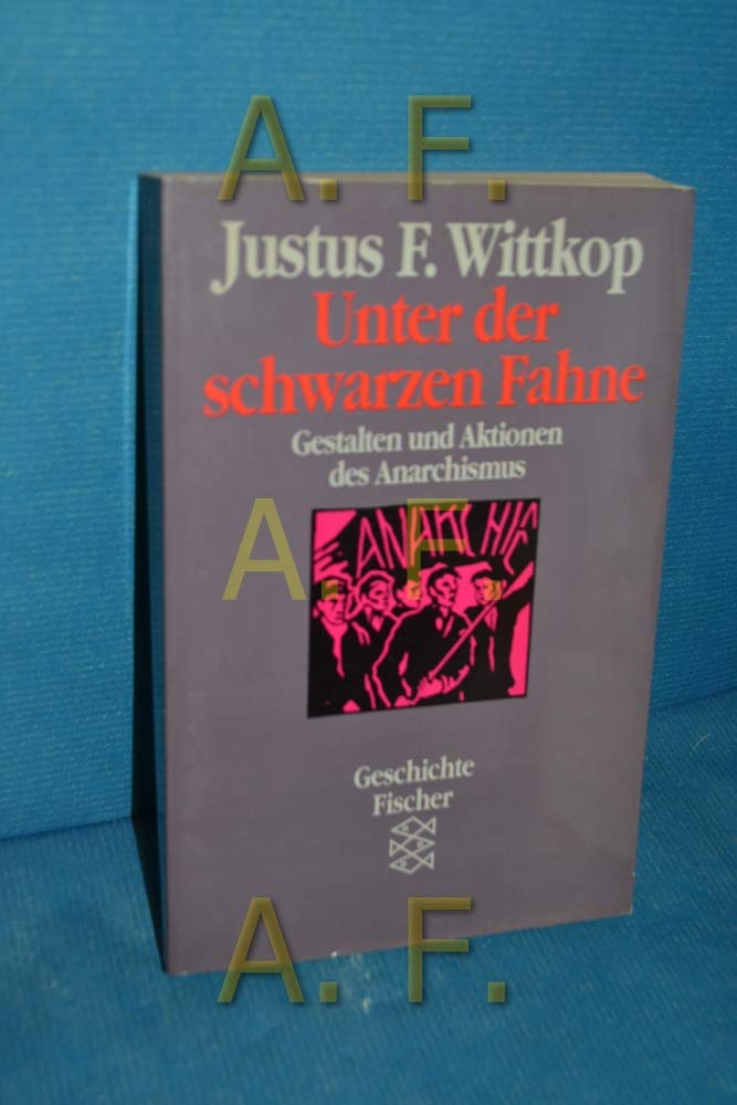 Unter der schwarzen Fahne. Gestalten und Aktionen des Anarchismus Politics & History