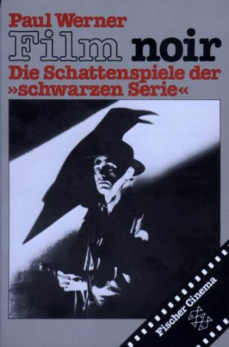 Film noir: Die Schattenspiele der 'schwarzen Serie' Film, Art & Culture