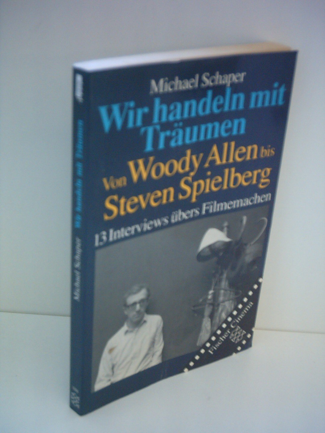 Wir handeln mit Träumen: Von Woody Allen bis Steven Spielberg. 13 Interviews übers Filmemachen Film, Art & Culture