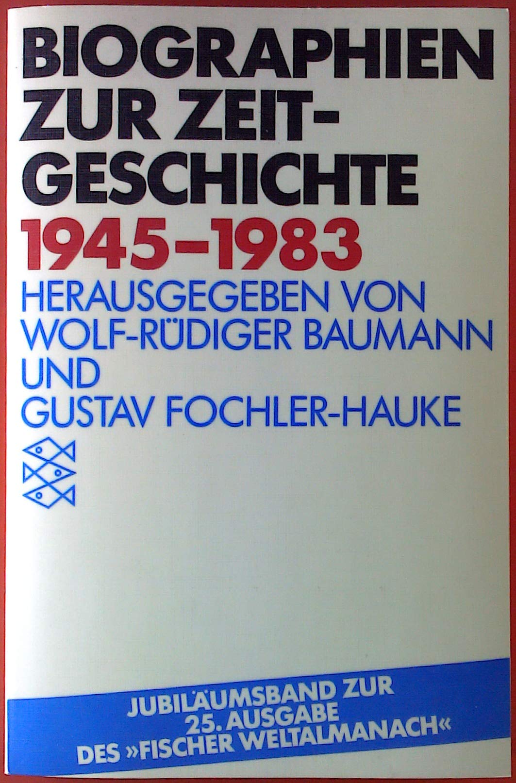 Biographien zur Zeitgeschichte 1945-1983. Jubiläumsband zur 25. Ausgabe des "Fischer Weltalmanach" . Books