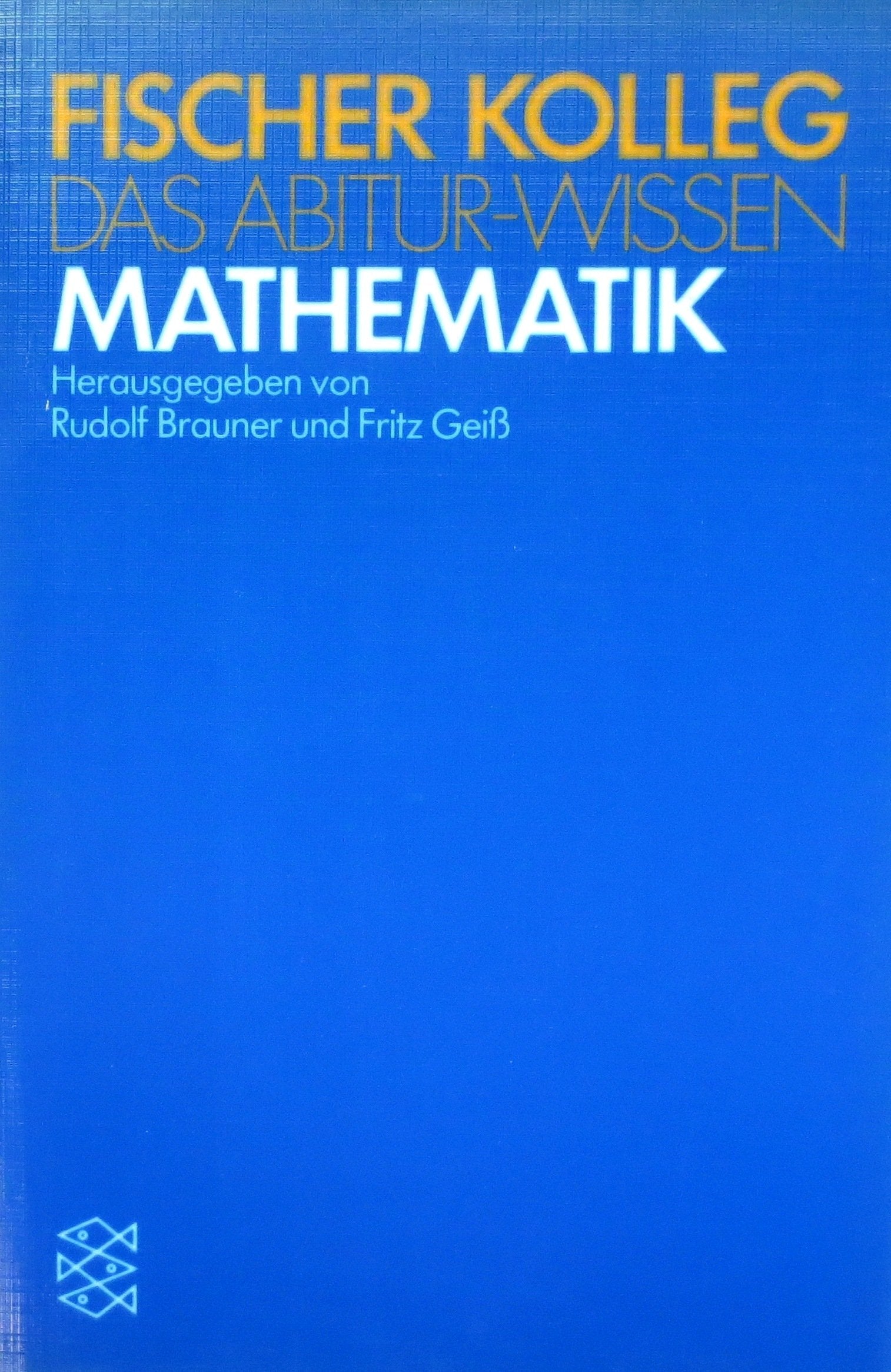 Fischer-Kolleg. Das Abitur-Wissen / Mathematik Mathematics