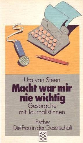 Macht war mir nie wichtig: Gespräche mit Journalistinnen Politics & History