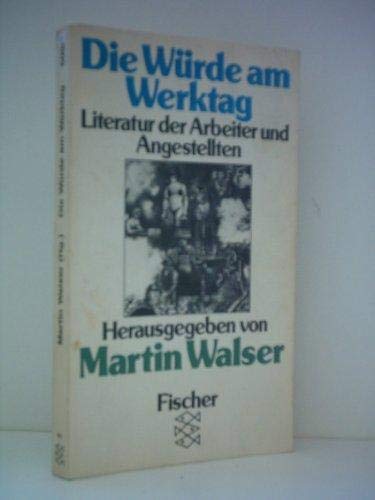 Die Würde am Werktag. Literatur der Arbeiter und Angestellten. Books
