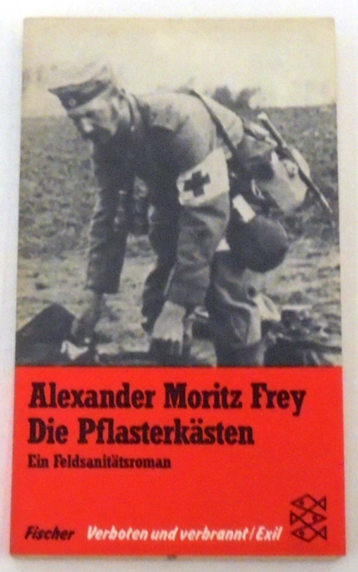 Die Pflasterkästen: Ein Feldsanitätsroman. (Verboten und verbrannt/Exil) Classics