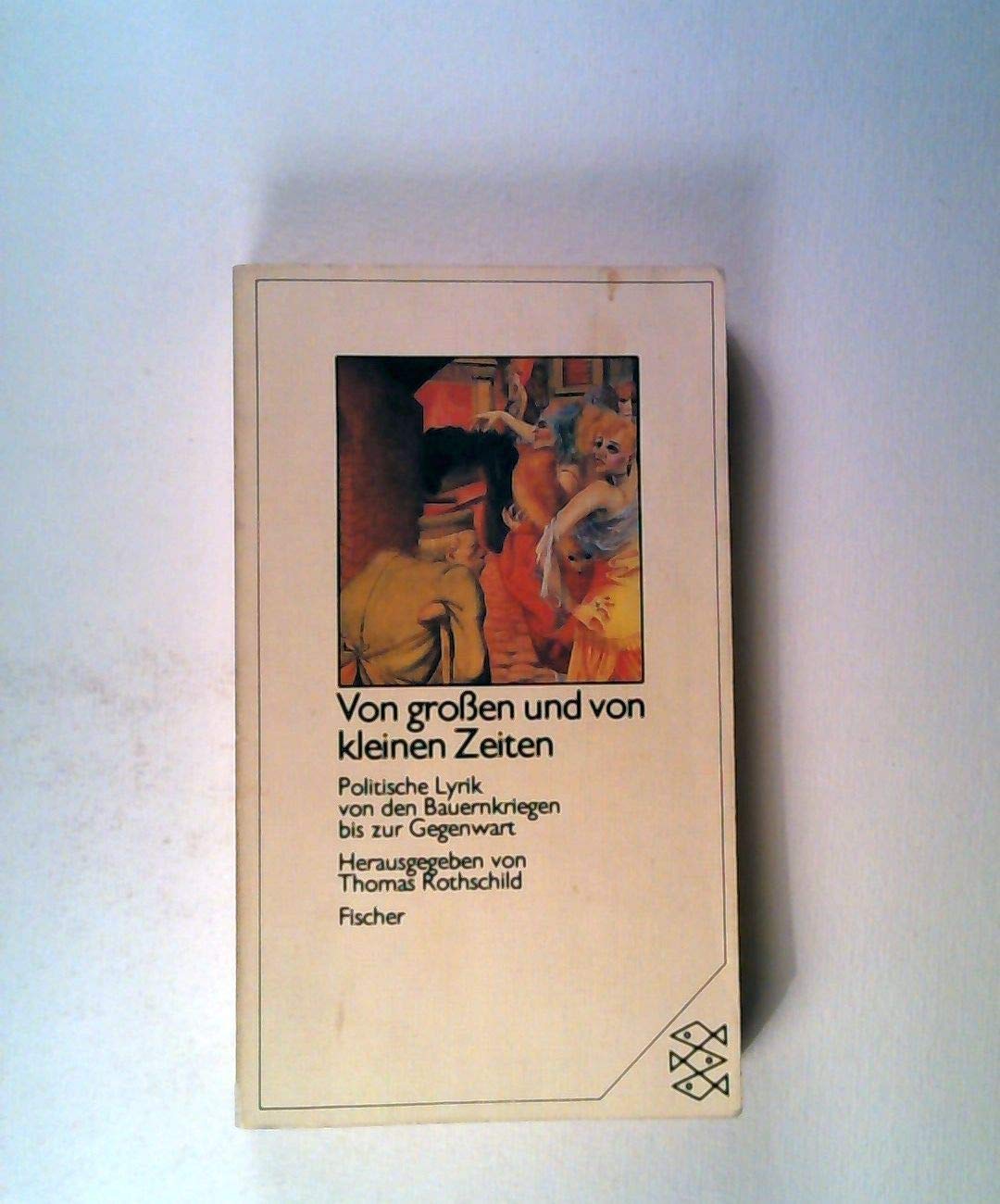 Von grossen und von kleinen Zeiten: Politische Lyrik von den Bauernkriegen bis zur Gegenwart Books
