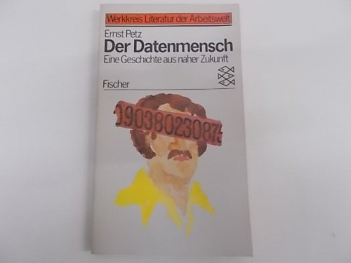 Der Datenmensch: Eine Geschichte aus naher Zukunft. (Werkkreis Literatur der Arbeitswelt) Books