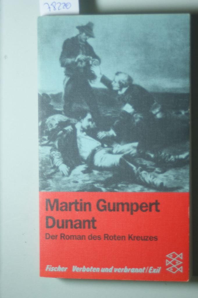 Dunant: Der Roman des Roten Kreuzes. (Verboten und verbrannt /Exil) General education