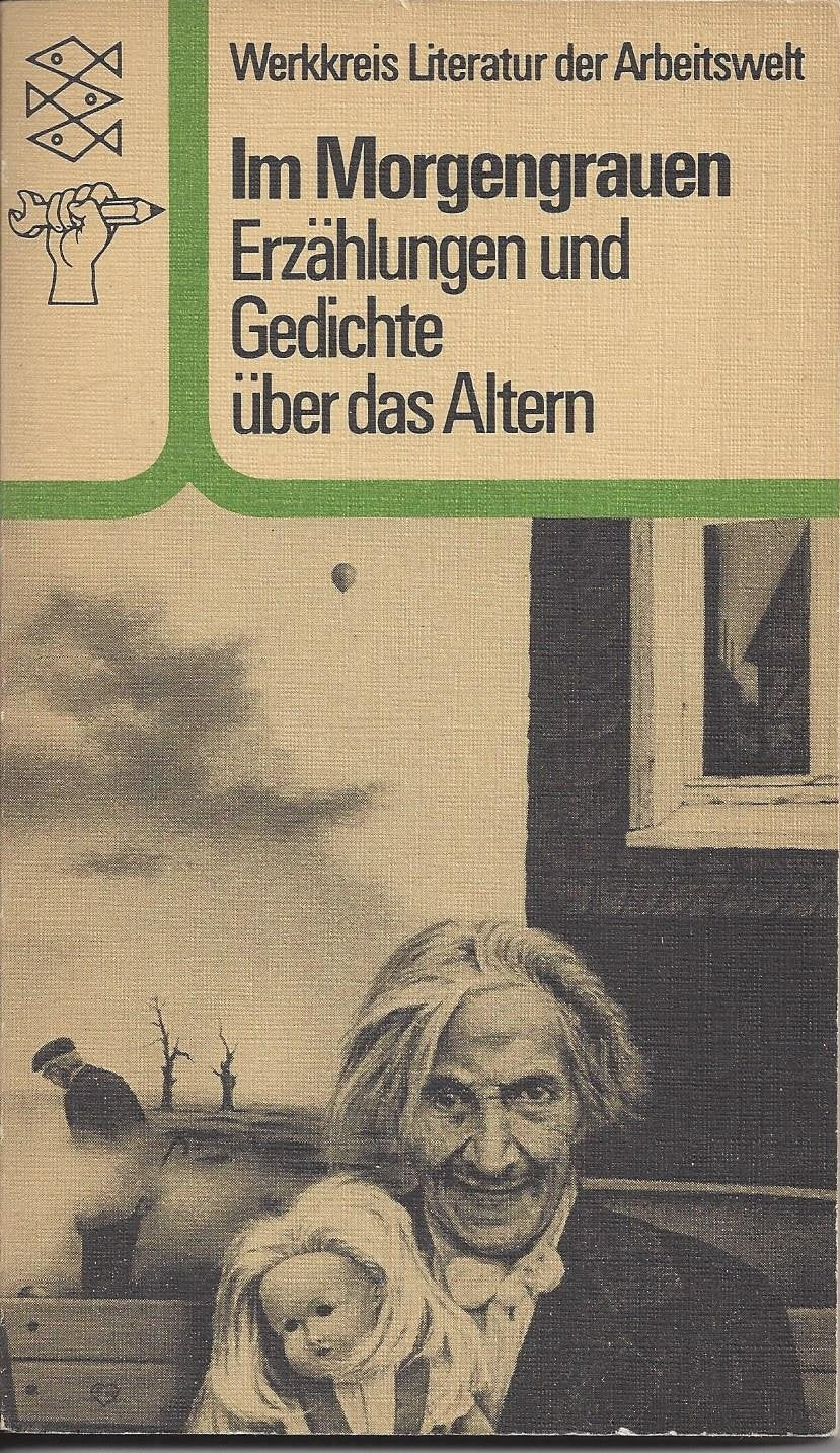 Im Morgengrauen: Erzählungen und Gedichte über das Altern. (Werkkreis Literatur der Arbeitswelt) Books
