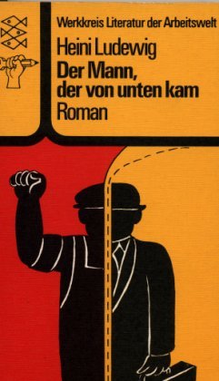 Der Mann, der von unten kam: Roman. (Werkkreis Literatur der Arbeitswelt) Books
