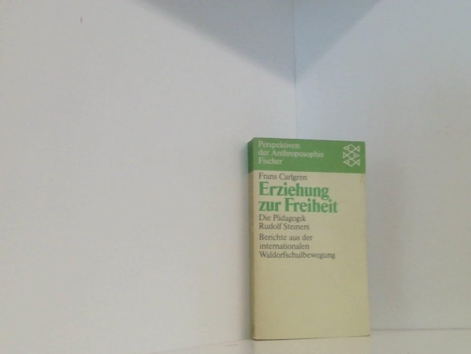 Erziehung zur Freiheit. Die Pädagogik Rudolf Steiners. Science