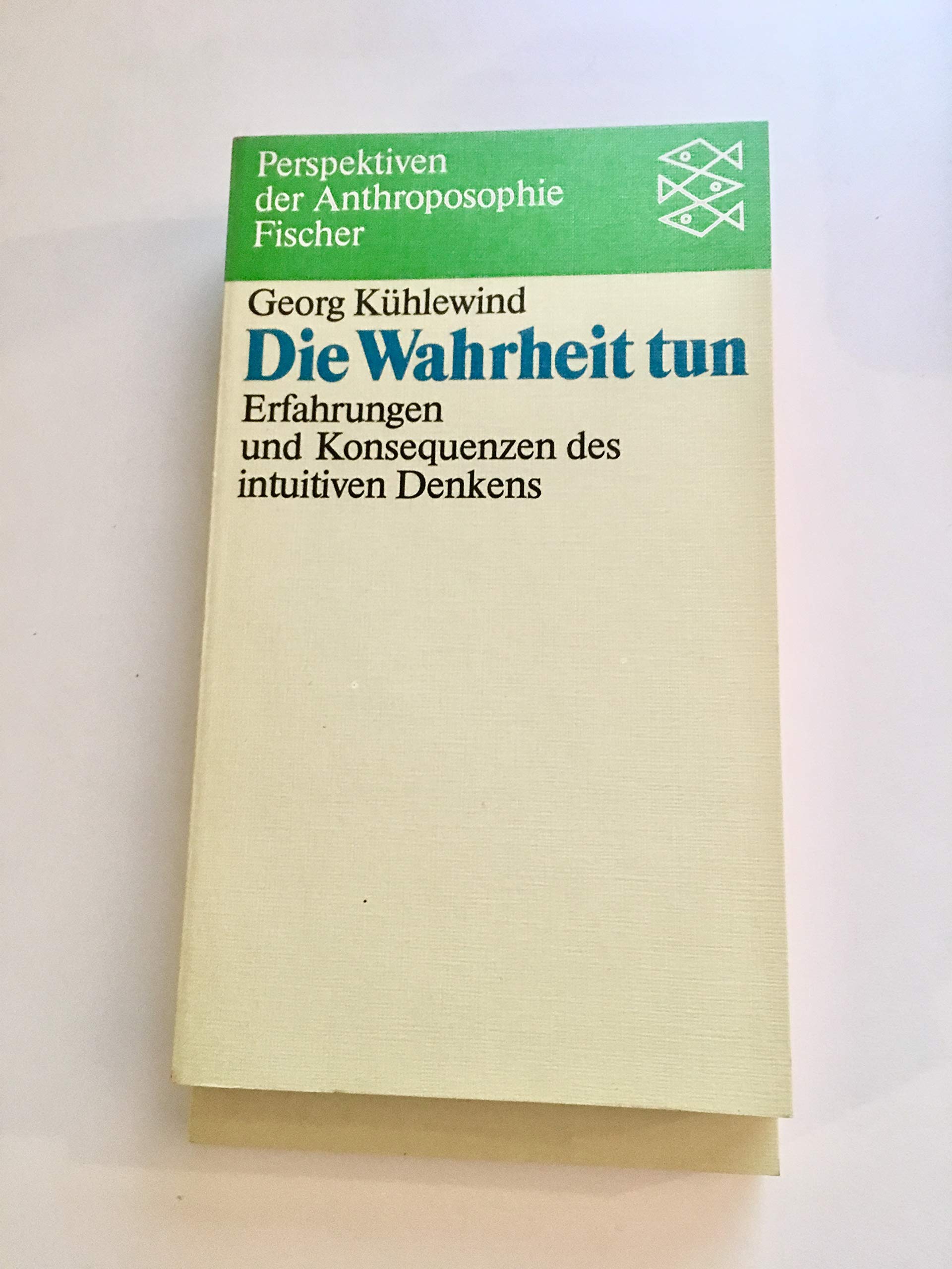 Die Wahrheit tun: Erfahrungen und Konsequenzen des intuitiven Denkens Psychology