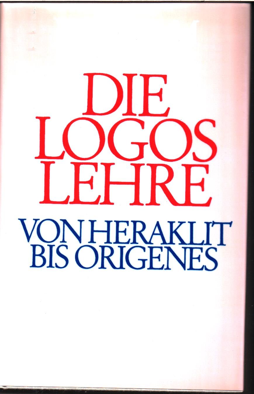 Die Logoslehre: Von Heraklit bis Origenes Health, Nutrition & Fitness