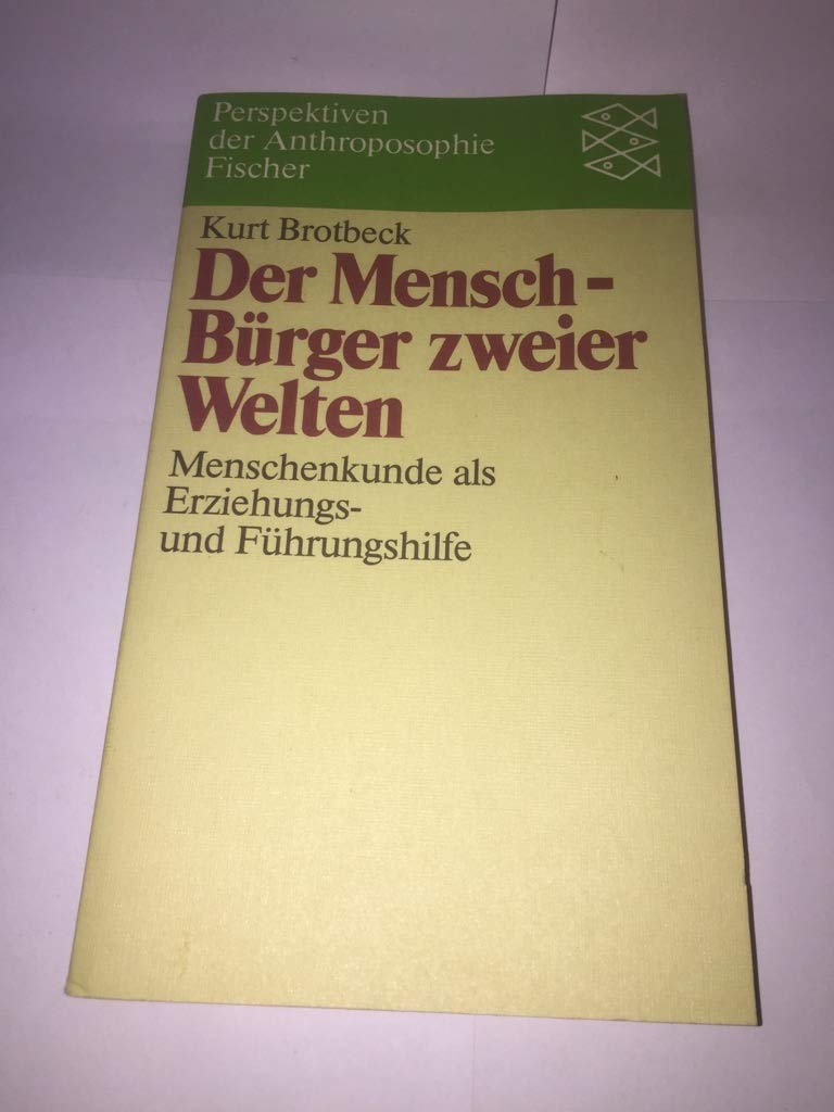 Der Mensch - Bürger zweier Welten: Menschenkunde als Erziehungs- und Führungshilfe Philosophy
