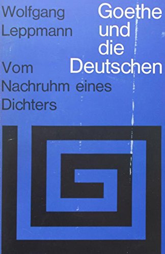 Goethe und die Deutschen: Der Nachruhm eines Dichters im Wandel der Zeit und der Weltanschauungen Professional & Reference Books