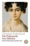 Die Prinzessin von Sibirien : Maria Wolkonskaja und ihre Zeit. Politics & Society