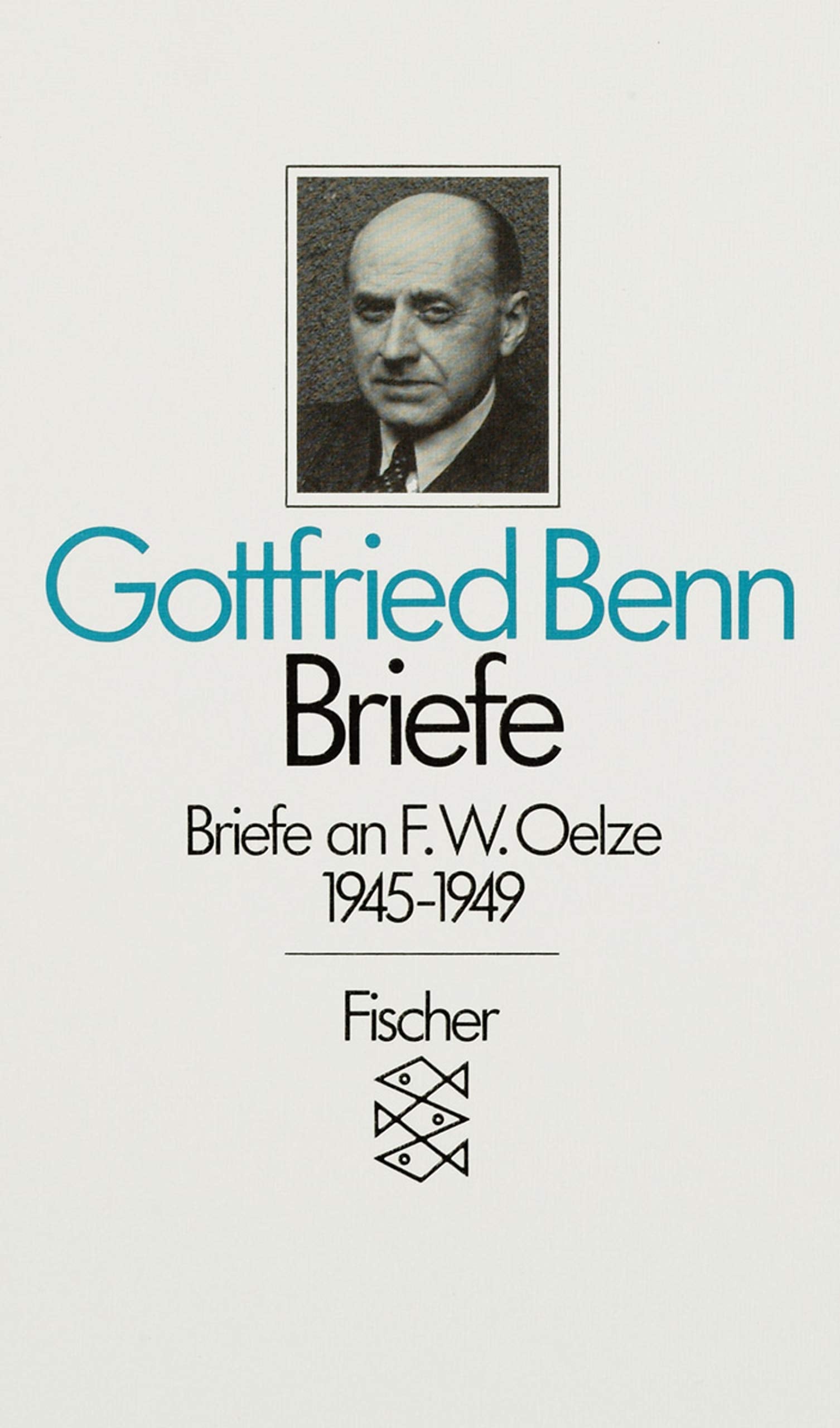 Briefe an F. W. Oelze: 1945-1949: Hrsg. v. Harald Steinhagen u. Jürgen Schröder. (Fischer Taschenbücher) Essays & Short Stories