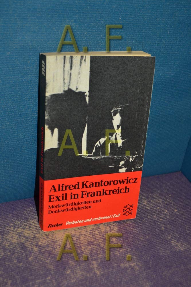 Exil in Frankreich: Merkwürdigkeiten und Denkwürdigkeiten. (Verboten und verbrannt /Exil) Memories