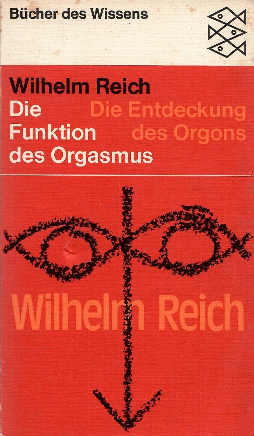 Die Entdeckung des Orgons: Die Funktion des Orgasmus. Sexualökonomische Grundprobleme der biologischen Energie Partnership & Love