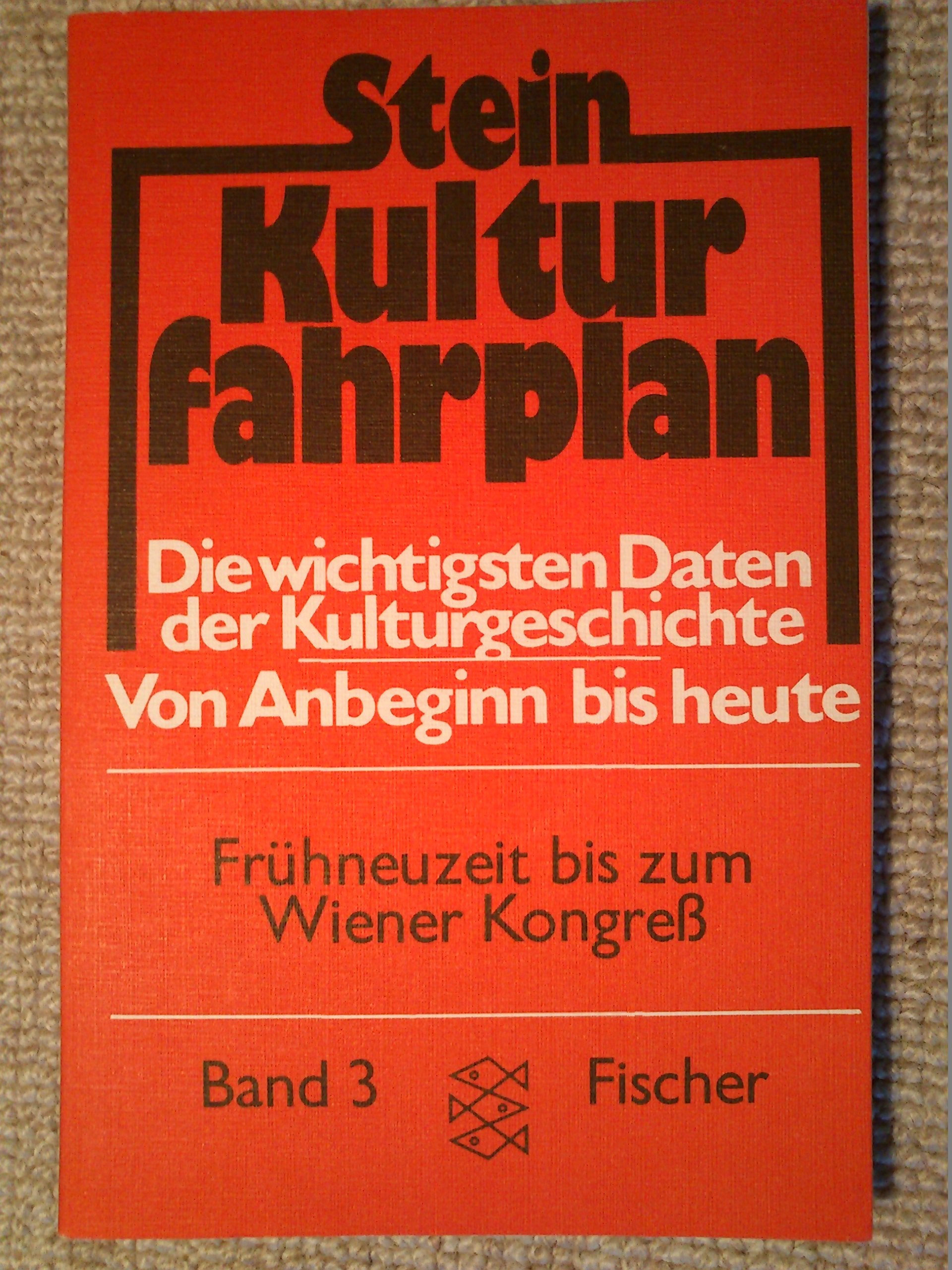 Kulturfahrplan: Die wichtigsten Daten der Kultur- und Weltgeschichte von Anbeginn bis heute / Frühneuzeit bis zum Wiener Kongress Film, Art & Culture