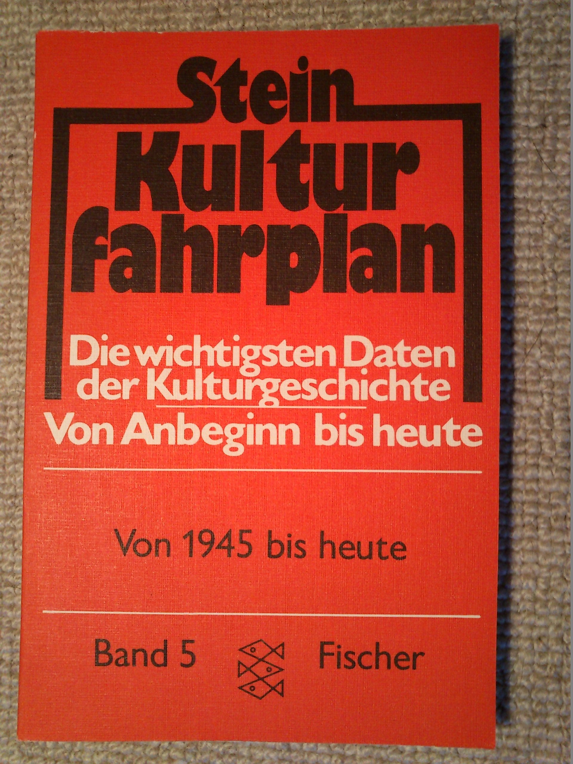 Kulturfahrplan: Die wichtigsten Daten der Kultur- und Weltgeschichte von Anbeginn bis heute / Von 1945 bis heute Film, Art & Culture