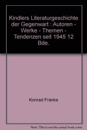 Kindlers Literaturgeschichte der Gegenwart : Autoren - Werke - Themen - Tendenzen seit 1945: 12 Bde. Books