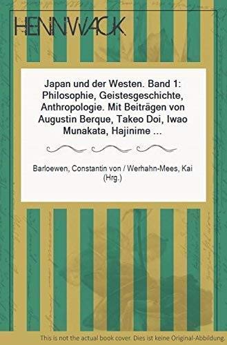 Japan und der Westen, Band 1: Philosophie, Geistesgeschichte, Anthropologie Philosophy