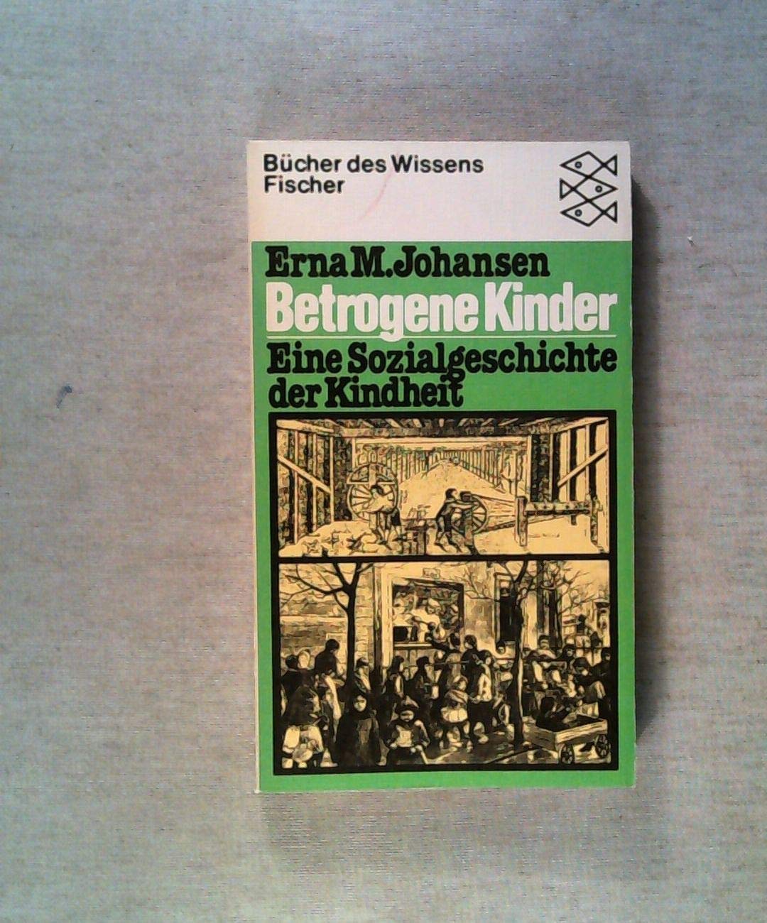 Betrogene Kinder: Eine Sozialgeschichte der Kindheit Social Sciences