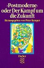 'Postmoderne' oder Der Kampf um die Zukunft: Die Kontroverse in Wissenschaft, Kunst und Gesellschaft Politics & History