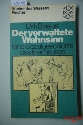 Der verwaltete Wahnsinn: Eine Sozialgeschichte des Irrenhauses Medicine