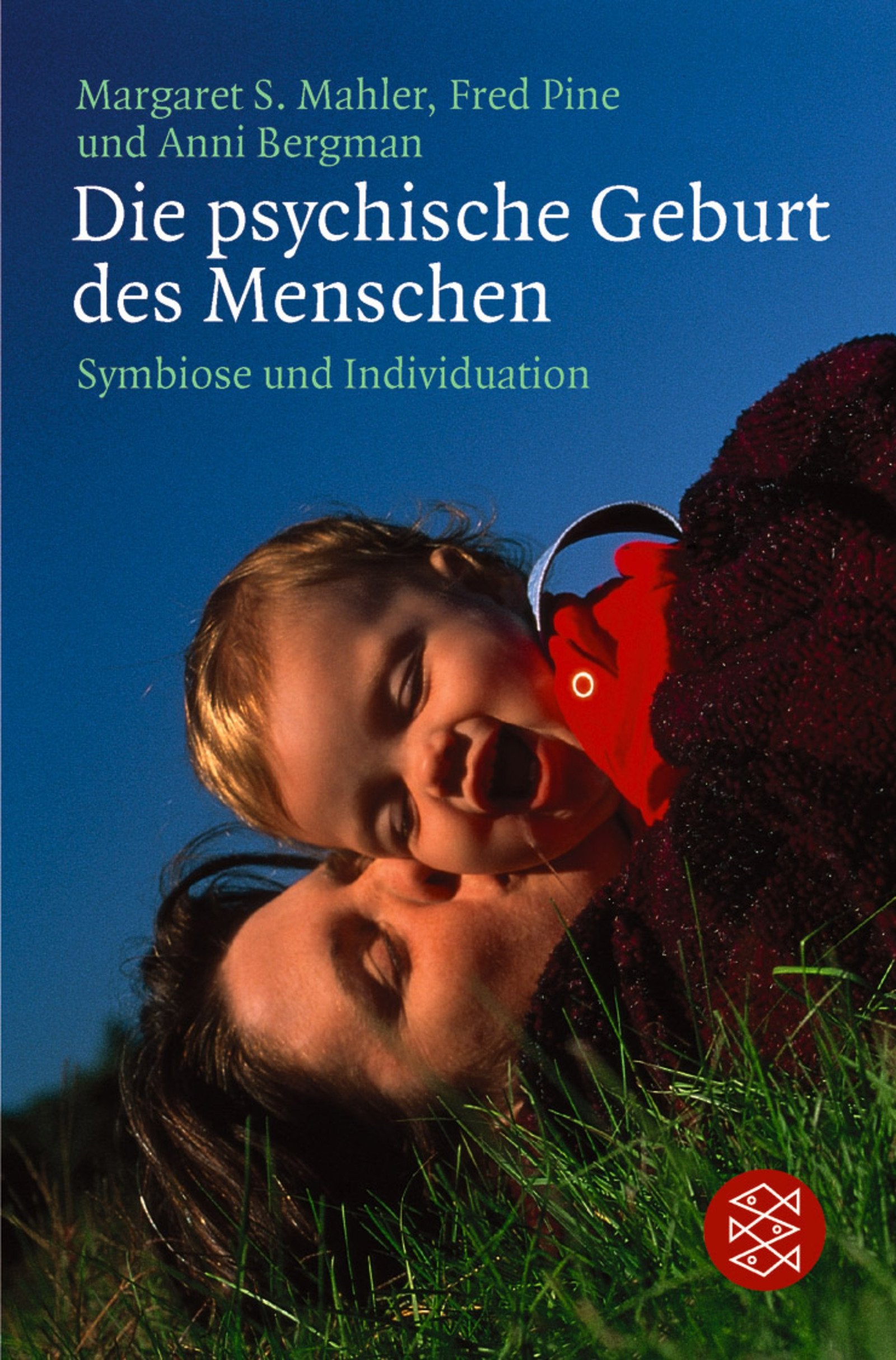 Die psychische Geburt des Menschen: Symbiose und Individuation (Psychologie / Geist und Psyche, Band 26731) Psychology