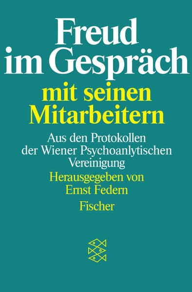 Freud im Gespräch mit seinen Mitarbeitern: Aus den Protokollen der Wiener Psychoanalytischen Vereinigung (Fischer Taschenbücher) Books