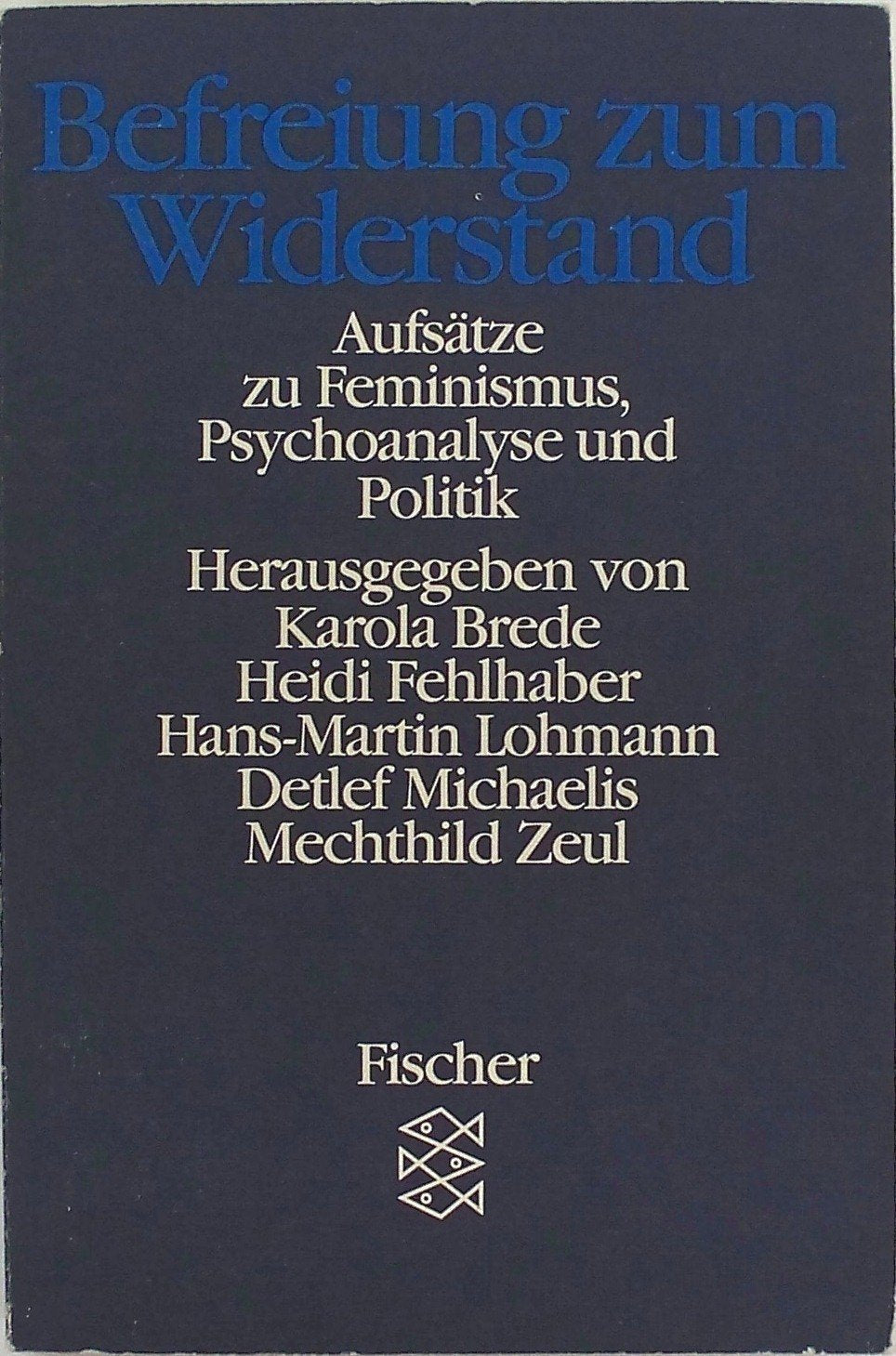 Befreiung zum Widerstand: Aufsätze über Feminismus, Psychoanalyse und Politik. Margarete Mitscherlich zum 70. Geburtstag Books