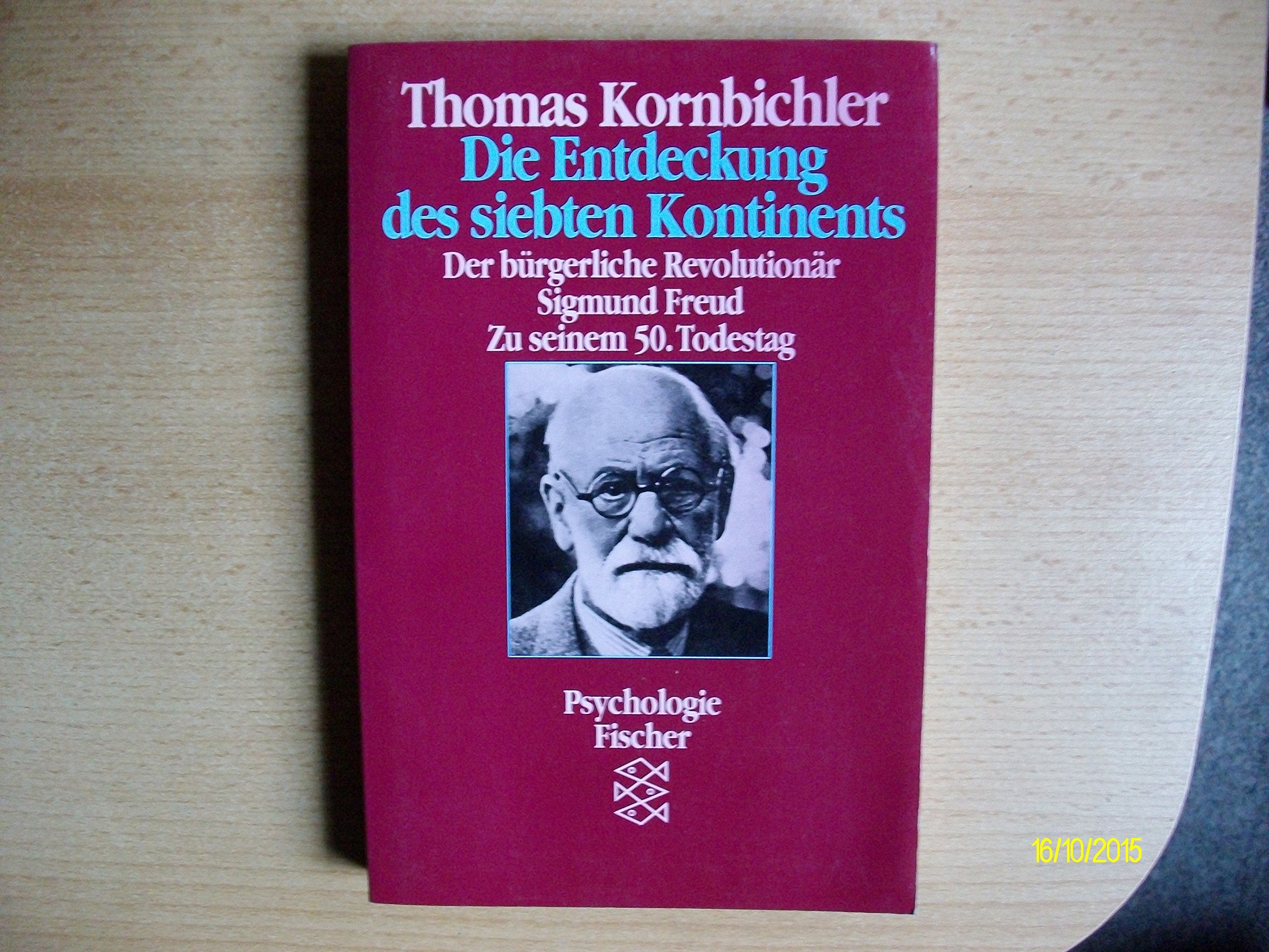Die Entdeckung des siebten Kontinents: Der bürgerliche Revolutionär Sigmund Freud. Zu seinem 50. Todestag Books