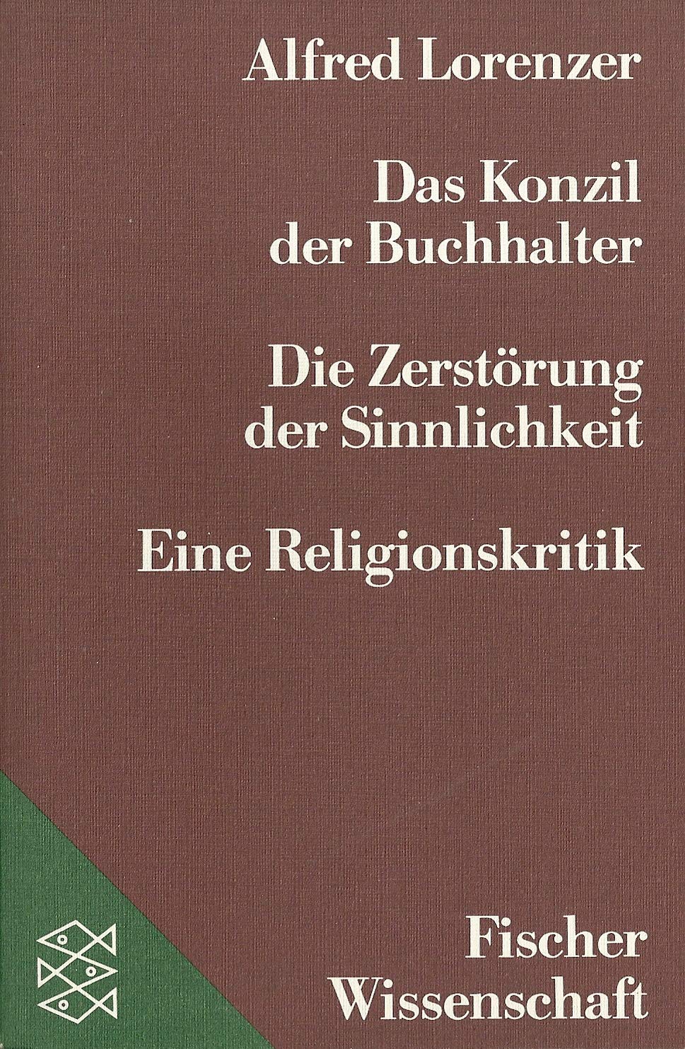 Das Konzil der Buchhalter. Die Zerstörung der Sinnlichkeit. Eine Religionskritik Philosophy