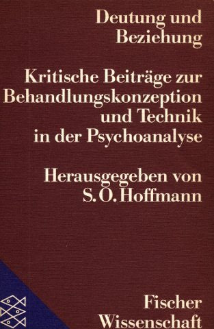 Deutung und Beziehung. Kritische Beiträge zur Behandlungskonzeption und Technik in der Psychoanalyse Psychology