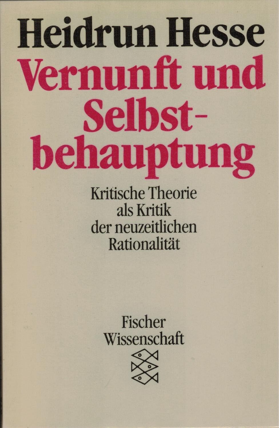 Vernunft und Selbstbehauptung: Kritische Theorie als Kritik der neuzeitlichen Rationalität Social Sciences