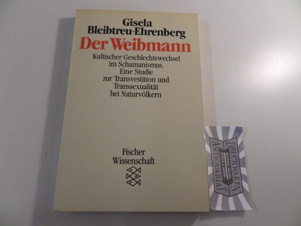 Der Weibmann. Kultischer Geschlechtswechsel im Schamanismus. Eine Studie zur Transvestition und Transsexualität bei Naturvölkern Medicine