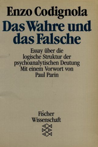 Das Wahre und das Falsche: Essay über die logische Struktur der psychoanalystischen Deutung Psychology