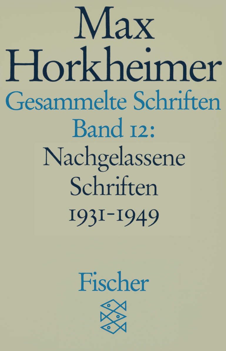 Gesammelte Schriften in 19 Bänden: Band 12: Nachgelassene Schriften 1931-1949 (Max Horkheimer, Gesammelte Schriften in 19 Bänden (Taschenbuchausgabe)) Philosophy