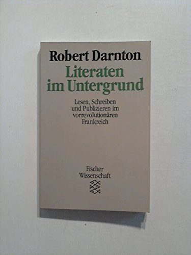 Fischer Wissenschaft Nr. 1980: Literaten im Untergrund: Lesen, Schreiben und Publizieren im vorrevolutionären Frankreich Foreign Languages ​​& Dictionaries