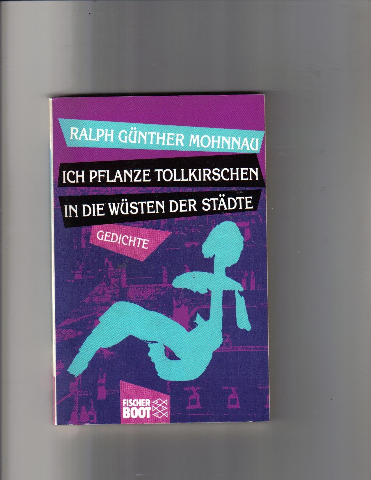 Ich pflanze Tollkirschen in die Wüsten der Städte: Gedichte (Fischer Boot) Books