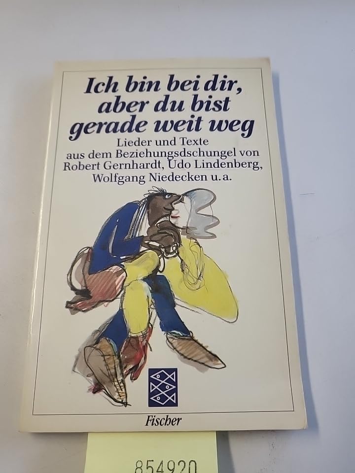 Ich bin bei dir, aber du bist gerade weit weg ...: Lieder und Texte aus dem Beziehungsdschungel von Udo Lindenberg, Wolf Biermann, Robert Gernhardt u.a Books
