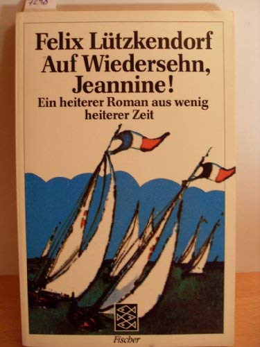 Auf Wiedersehn, Jeannine!: Ein heiterer Roman aus wenig heiterer Zeit Books
