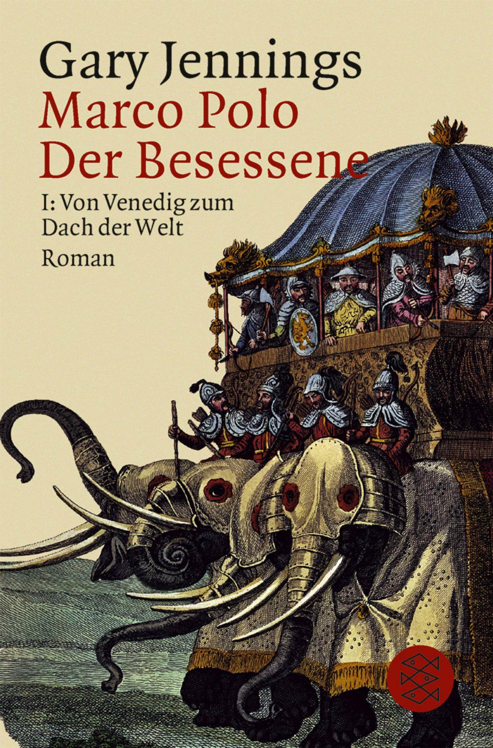Marco Polo der Besessene / Von Venedig zum Dach der Welt: Roman in zwei Teilen I: Von Venedig zum Dach der Welt (Fischer Taschenbücher) Historical Fiction