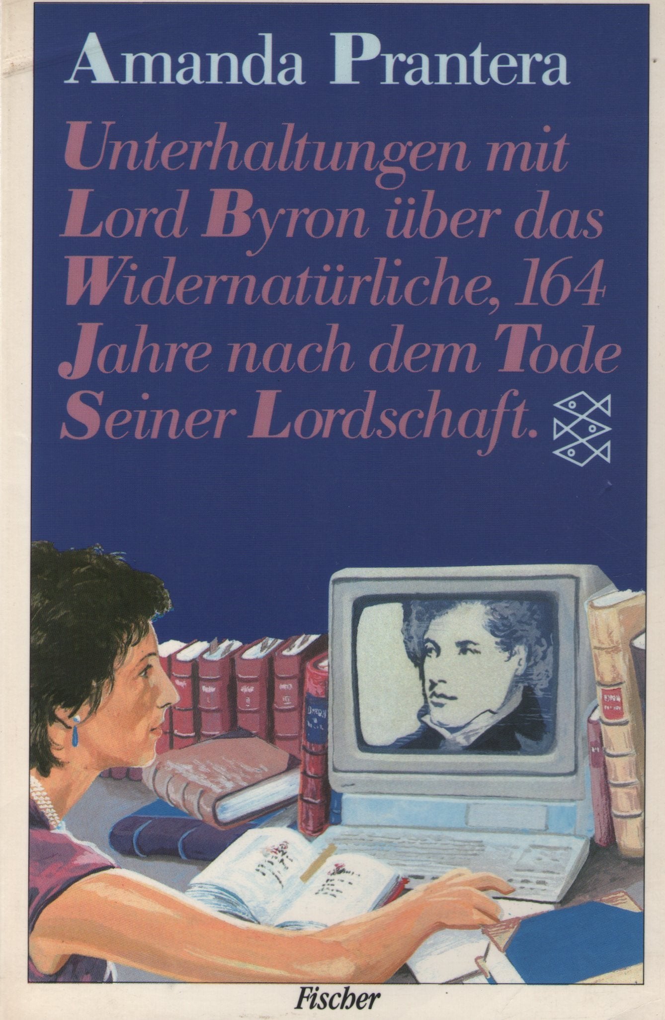 Unterhaltung mit Lord Byron über das Widernatürliche, 164 Jahre nach dem Tod seiner Lordschaft Contemporary literature