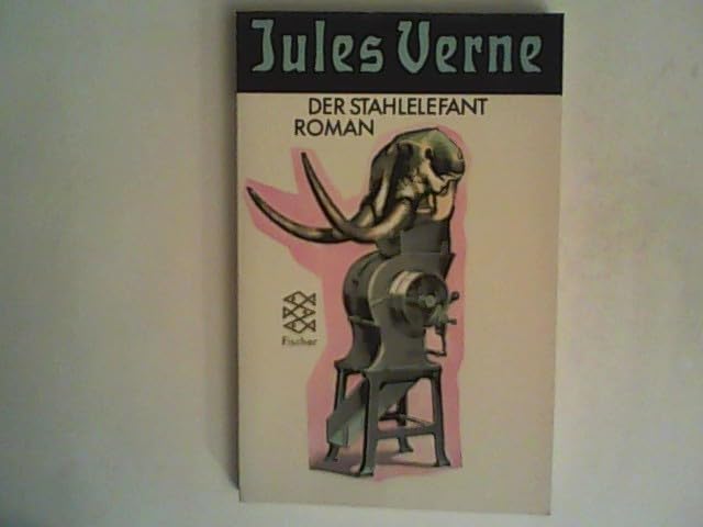 Der Stahlelefant (Fischer Taschenbücher. Jules Verne) Fantasy & Sci-Fi