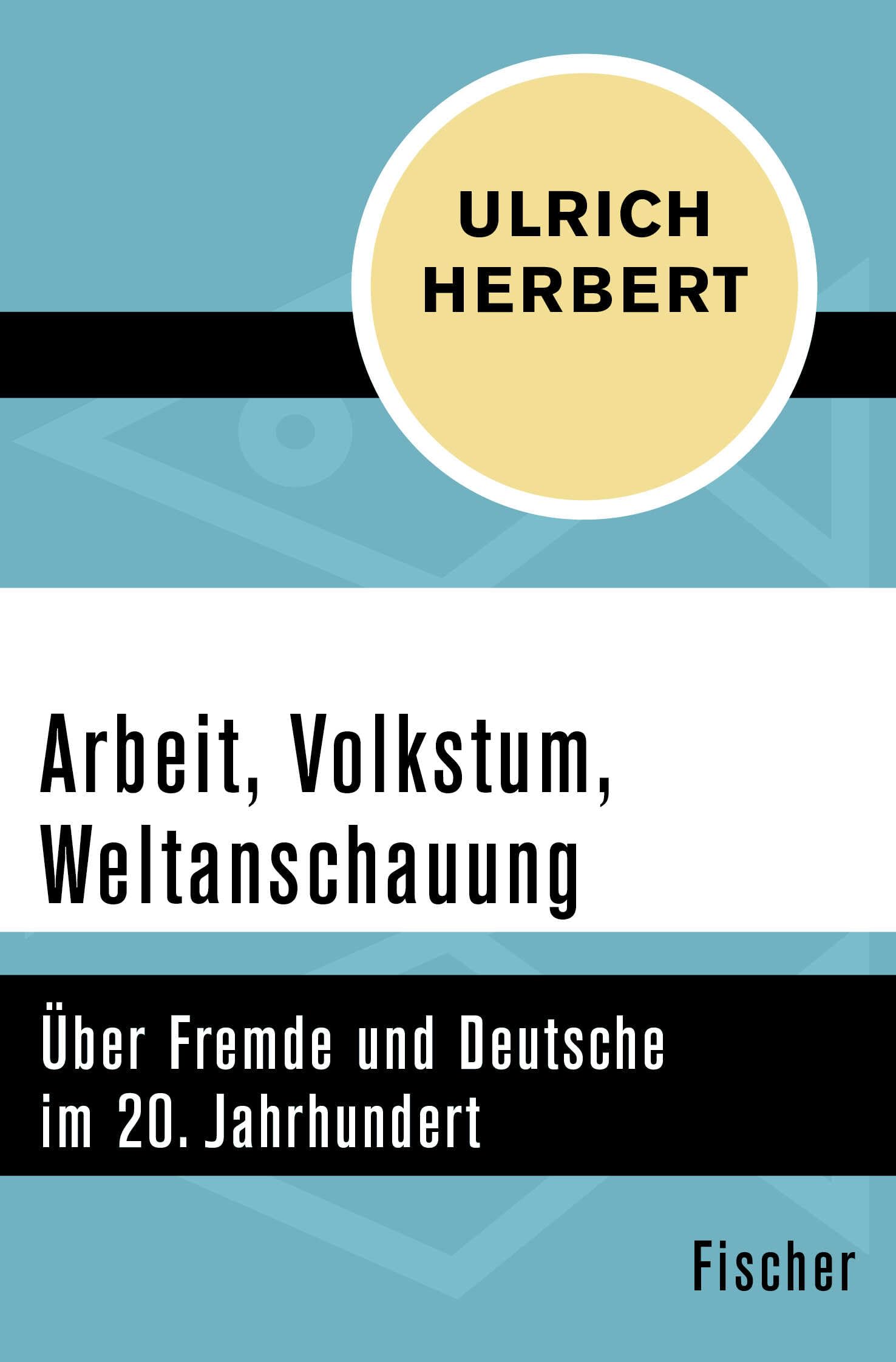 Arbeit, Volkstum, Weltanschauung: Über Fremde und Deutsche im 20. Jahrhundert General education