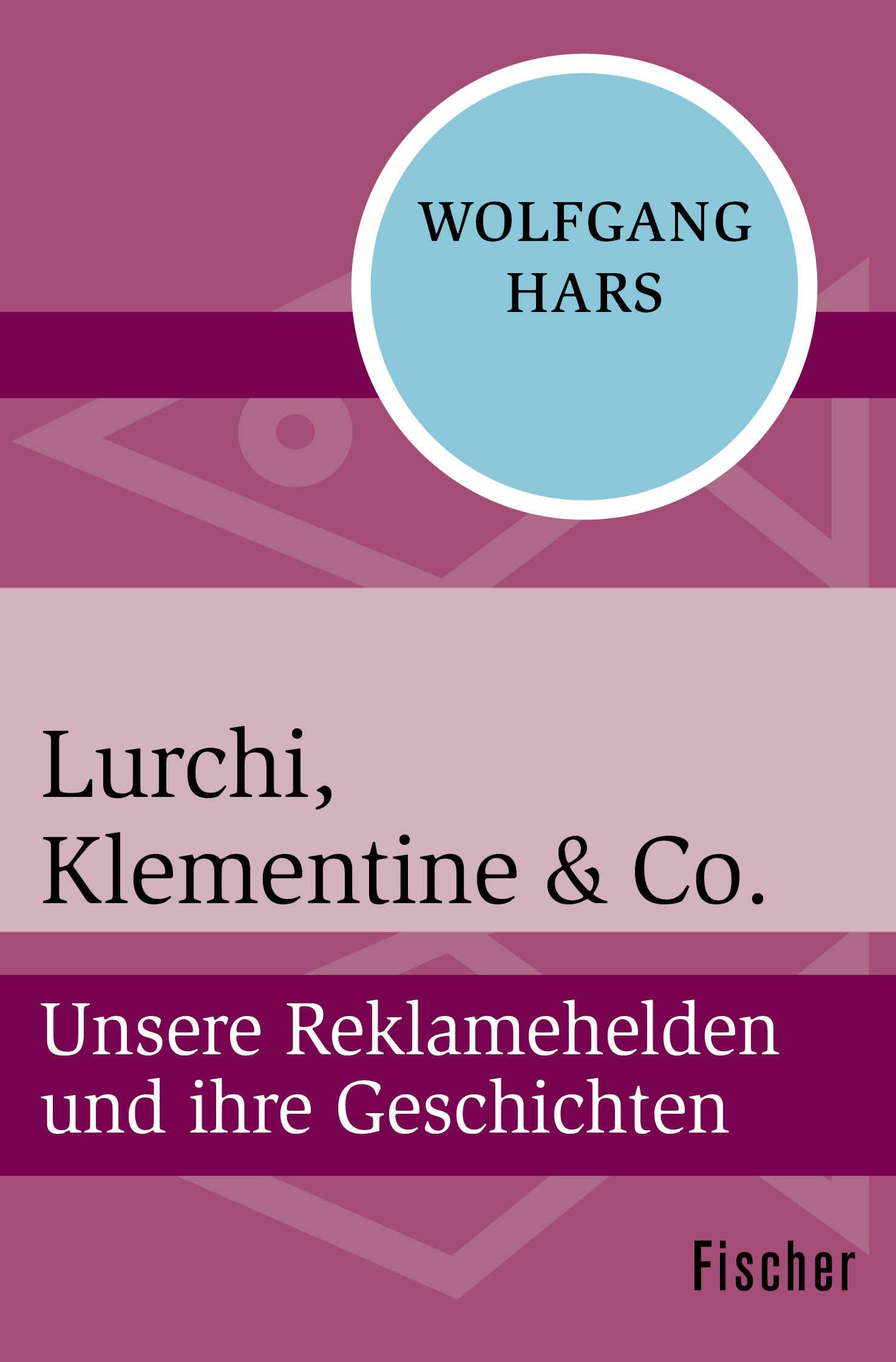 Lurchi, Klementine & Co.: Unsere Reklamehelden und ihre Geschichten Media & Communication