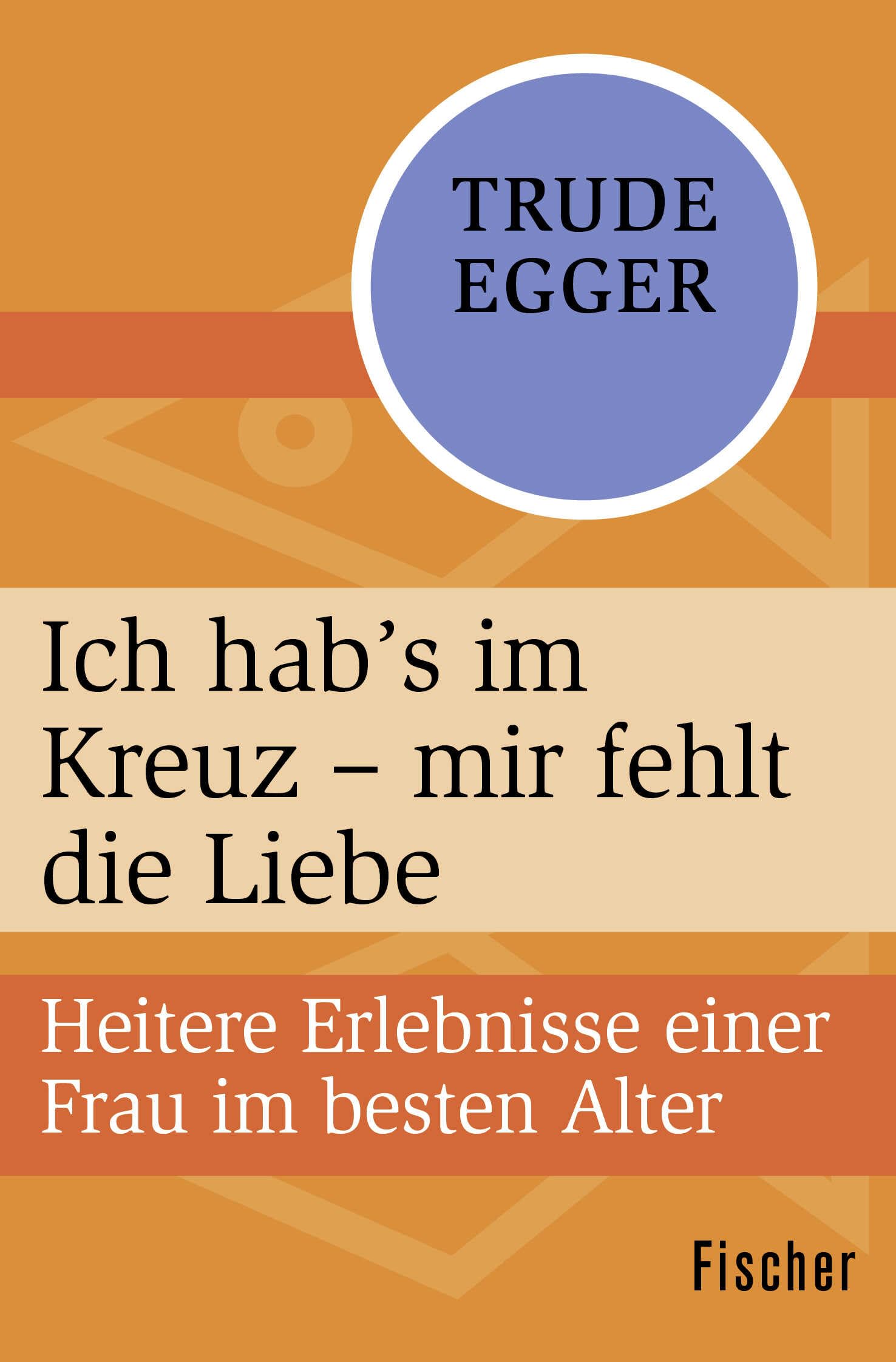 Ich hab’s im Kreuz – mir fehlt die Liebe: Heitere Erlebnisse einer Frau im besten Alter Contemporary literature
